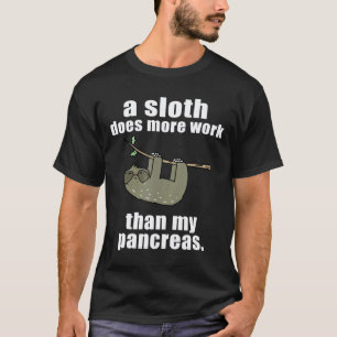 Camiseta Um Bicho-Preguiça Faz Mais Trabalho Do Que Meu Pân