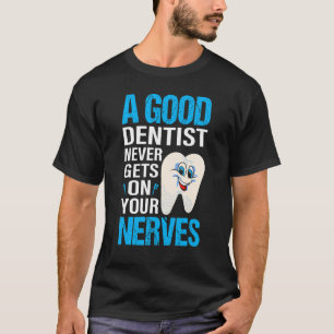 Camiseta Um Bom Dentista Nunca Encontra Sua Odontologia Ner