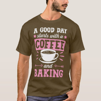 Camiseta Um Bom Dia Começa Com Café E Baking