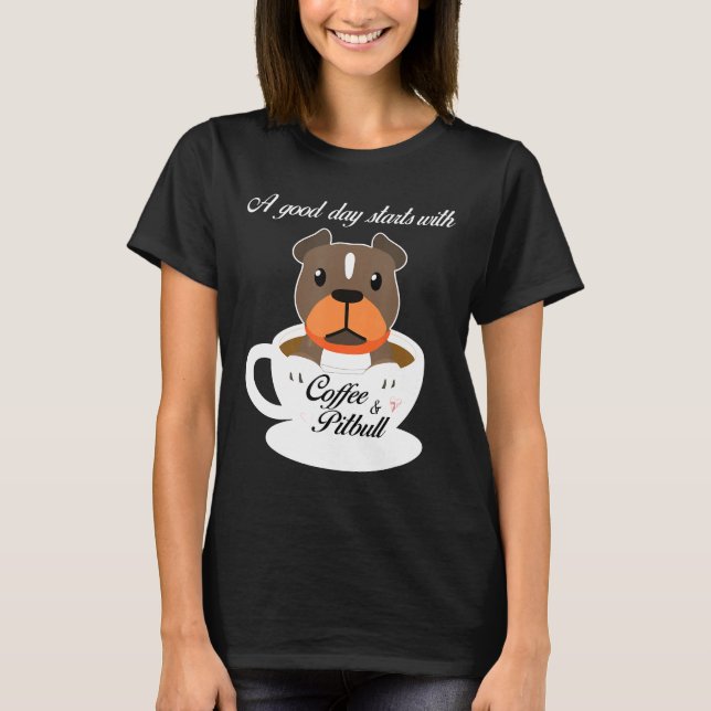 Camiseta Um Bom Dia Começa Com Café E Pitbull (Frente)