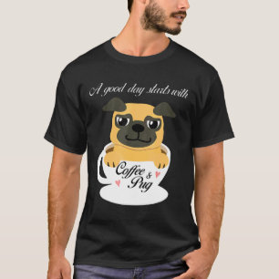 Camiseta Um Bom Dia Começa Com Café E Pug