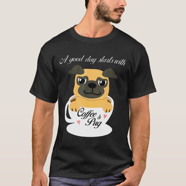 Camiseta Um Bom Dia Começa Com Café E Pug (Frente)