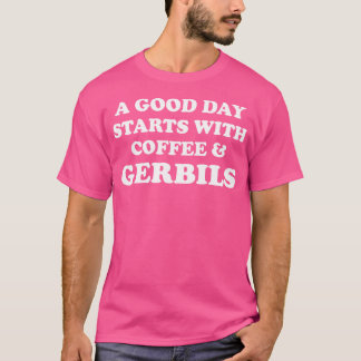 Camiseta Um Bom Dia Começa Com Café Gerbils Engraçados Gerb