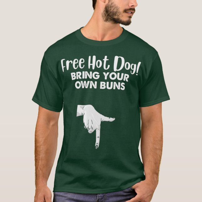 Camiseta Um cachorro quente grátis traga sua própria linha  (Frente)