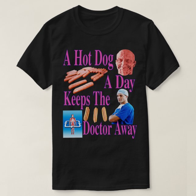 Camiseta Um Cachorro Quente Por Dia Mantém O Médico Longe D (Frente do Design)