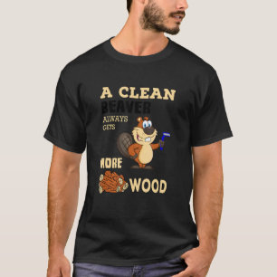 Camiseta Um castor limpo sempre ganha mais madeira