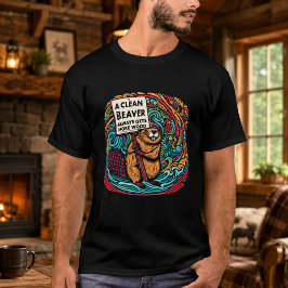 Camiseta Um Castor Limpo Sempre Obtém Mais Madeira
