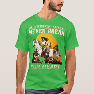 Camiseta Um Cavalo Nunca Irá Quebrar O Seu Coração... Eu Co