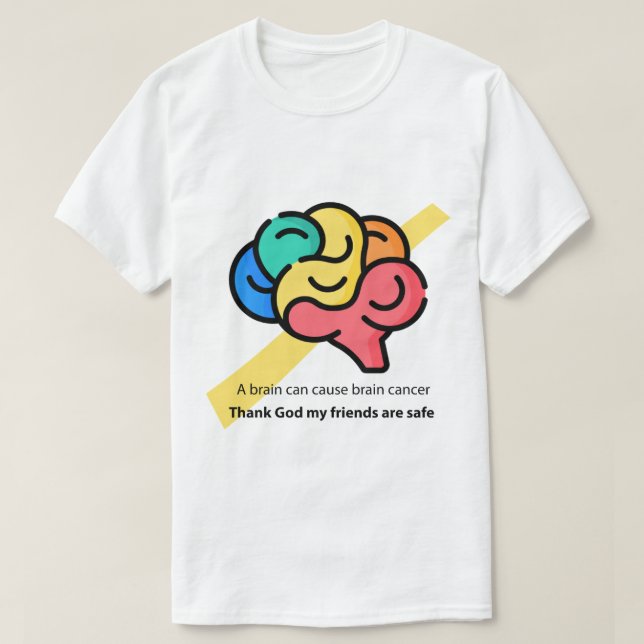 Camiseta Um cérebro pode causar cancer cerebral - meme engr (Frente do Design)