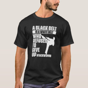 Camiseta Um Cinturão Negro É Um Cinturão Branco Que Se Recu