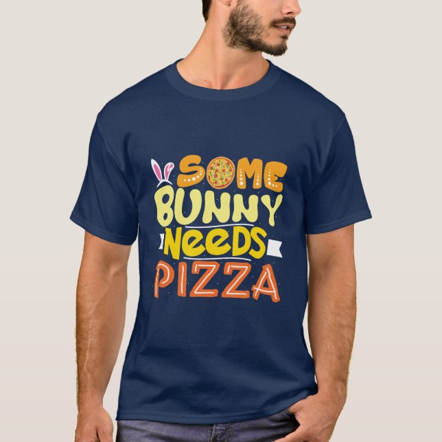 Camiseta Um coelho precisa de pizza | Feriado de Páscoa (Frente)