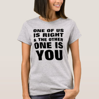 Camiseta Um De Nós Está Certo