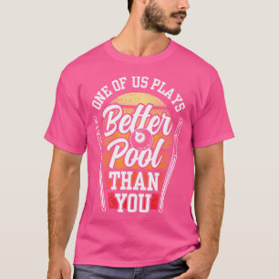 Camiseta Um de nós joga melhor Piscina do que você Billard