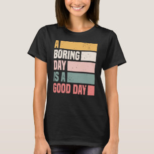 Camiseta Um Dia Chato É Um Bom Dia Para As Mulheres