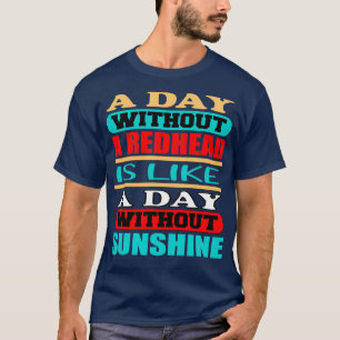 Camiseta Um Dia Colorido Sem Ruiva É Como Um Dia Com