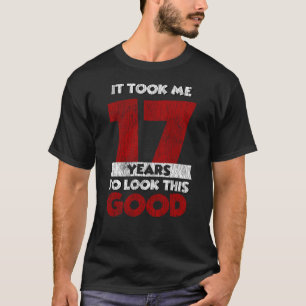 Camiseta Um Dia De 17 Anos Me Fez Ficar Bem No 17º Anivers