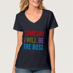 Camiseta Um Dia Eu Serei O Chefe