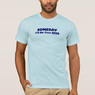 Camiseta Um dia eu serei seu T do chefe