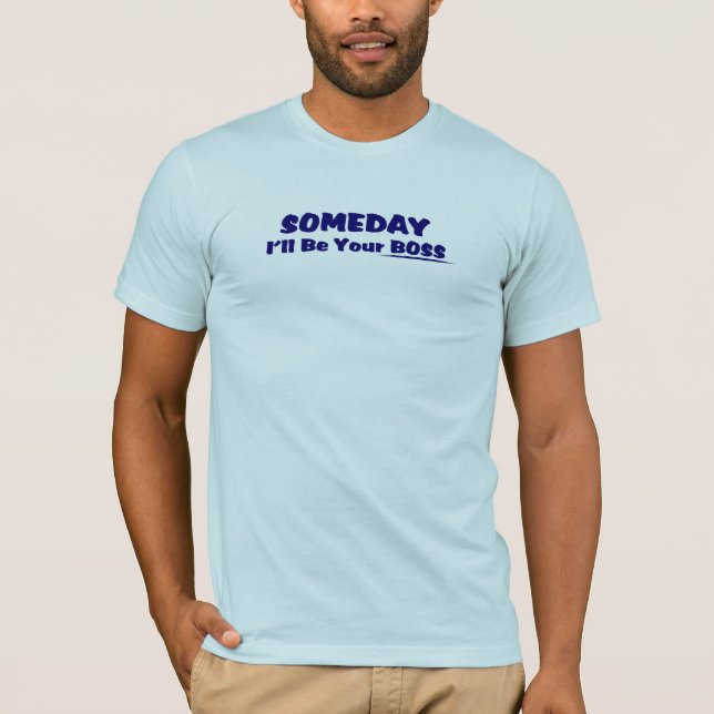 Camiseta Um dia eu serei seu T do chefe (Frente)