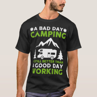 Camiseta Um Dia Mau Acampamento ainda é melhor do que um Di