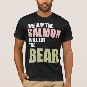 Camiseta Um dia os salmões comerão o urso