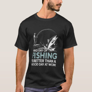 Camiseta Um dia ruim de pesca é melhor Pescando Peixes para