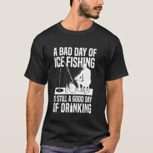 Camiseta Um Dia Ruim De Pesca No Gelo Ainda É Um Bom Dia De