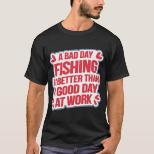 Camiseta Um dia ruim pescando é melhor que um bom dia no tr