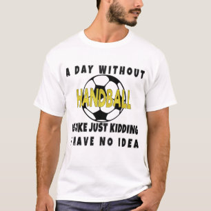 Camiseta Um Dia Sem Andebol Como Se Apenas Brincasse Engraç