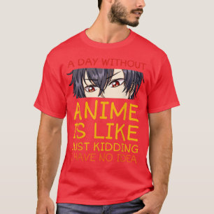 Camiseta Um Dia Sem Anime É Como Brincar Que Não Tenho