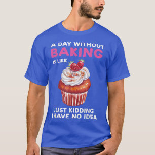 Camiseta Um dia sem assar é como assar de padeiro