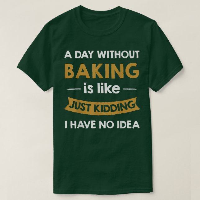 Camiseta Um dia sem assar é como brincar de padeiro (Frente do Design)
