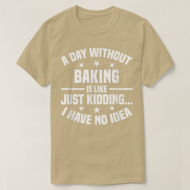Camiseta Um Dia Sem Baking É Como - Baía Engraçada (Frente do Design)