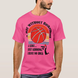Camiseta Um Dia Sem Basquete É Como Brincar.