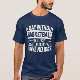Camiseta Um Dia Sem Basquete É Como Brincar.