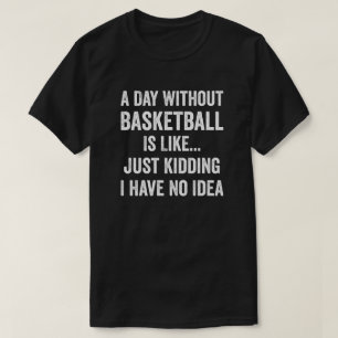 Camiseta Um Dia Sem Basquete É Como O Lover De Basquete