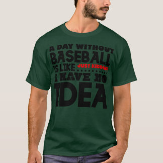 Camiseta Um dia sem beisebol é como