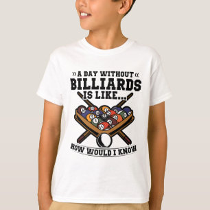 Camiseta Um Dia Sem Bilhar É Como Billiard Piscina Snoo