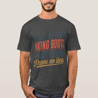 Camiseta Um Dia Sem Botas de Trilha É Como Brincando Co