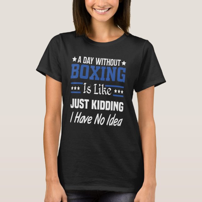 Camiseta Um Dia Sem Boxing É Como Brincar Com Boxing (Frente)