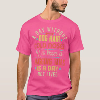 Camiseta Um Dia Sem Cabelo De Cachorro Noses Molhadas Kisse