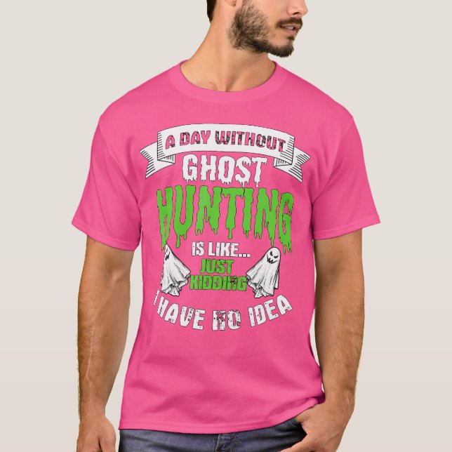 Camiseta Um Dia Sem Caça a Fantasmas É Como Presente Caça a (Frente)
