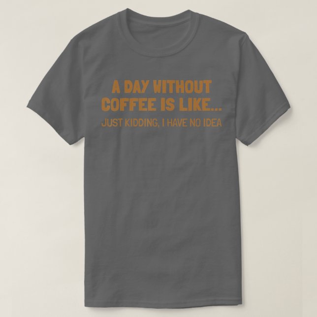 Camiseta Um Dia Sem Café É Como (Frente do Design)