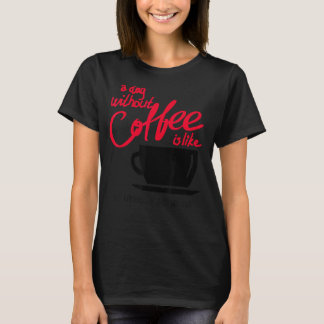 Camiseta Um Dia Sem Café É Como Brincar.