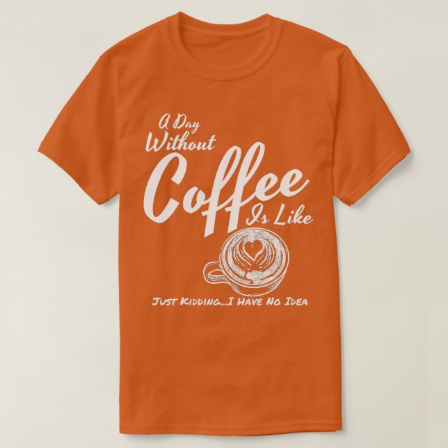 Camiseta Um dia sem café é como brincar (Frente do Design)