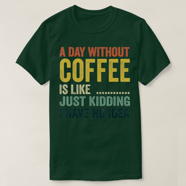 Camiseta Um Dia Sem Café É Como Brincar Que Eu Não Tenho (Frente do Design)