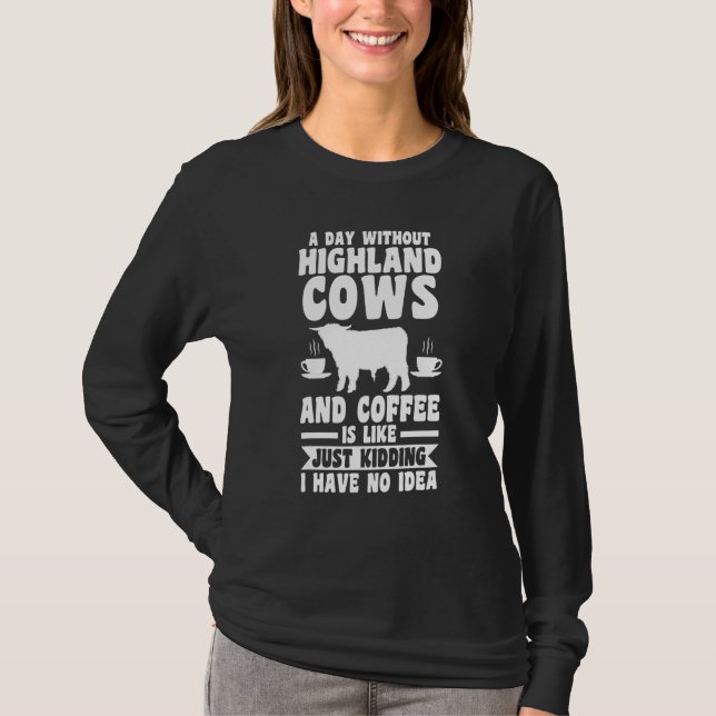 Camiseta Um Dia Sem Café E Vacas De Terra Alta (Frente)