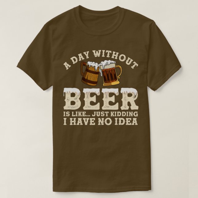 Camiseta Um Dia Sem Cerveja É Como Brincar Que Não Tenho (Frente do Design)