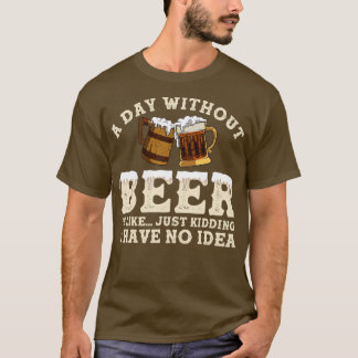 Camiseta Um Dia Sem Cerveja É Como Brincar Que Não Tenho