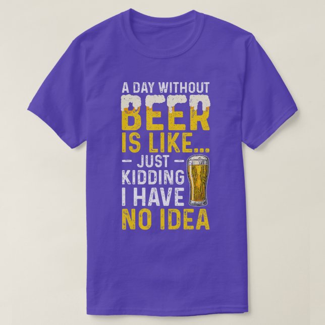 Camiseta Um Dia Sem Cerveja É Como Brincar Que Não Tenho (Frente do Design)